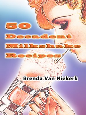 cover image of 50 Decadent Milkshake Recipes